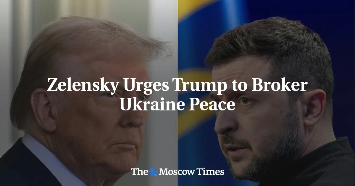 Zelensky Urges Trump to Broker Ukraine Peace