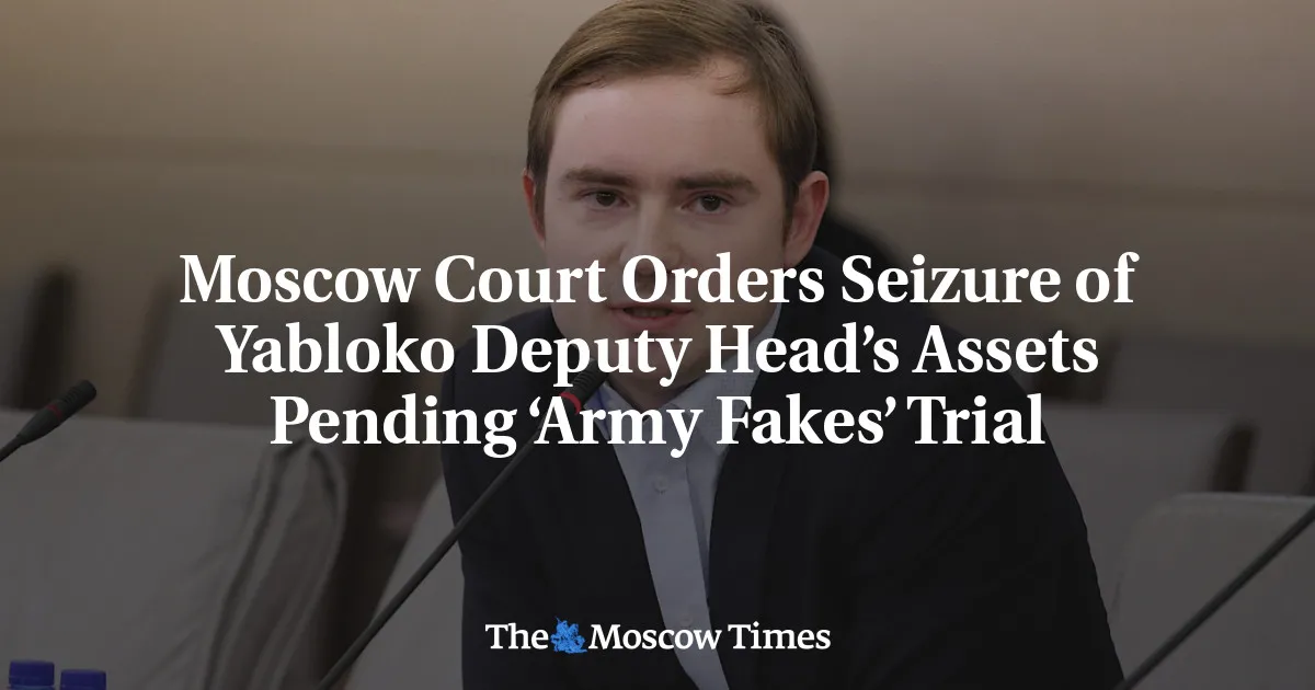 Moscow Court Orders Seizure of Yabloko Deputy Head’s Assets Pending ‘Army Fakes’ Trial